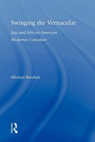 Swinging The Vernacular Jazz And African American Modernist Literature Borshuk