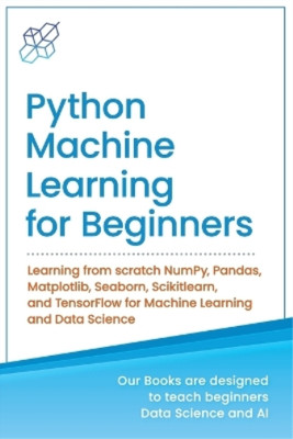 Ai Publishing Python Machine Learning for Beginners (Paperback) (UK IMPORT)