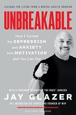 Unbreakable: How I Turned My Depression and Anxiety i... by Glazer, Jay Hardback