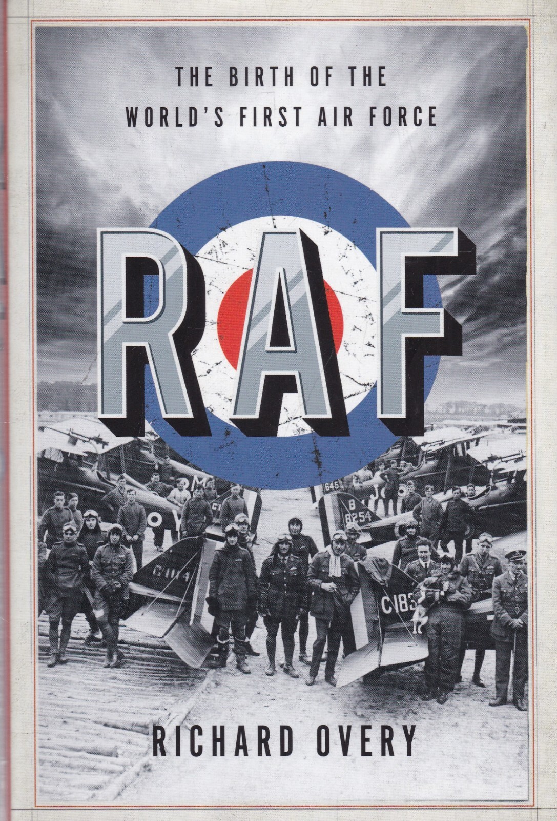 RAF: The Birth of the World's First Air Force by Richard Overy New HB Book