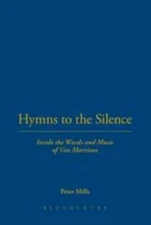 Hymns to the Silence: Inside the Words and Music of Van Morrison, Mills, Peter, 