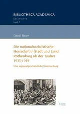 Die Nationalsozialistische Herrschaft in Stadt Und Land Rothenburg Ob Der Tau...