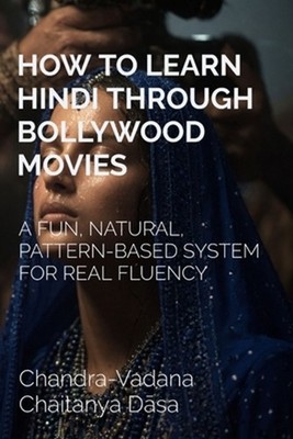 How to Learn Hindi Through Bollywood Movies: A Fun, Natural, Pattern-Based Syste