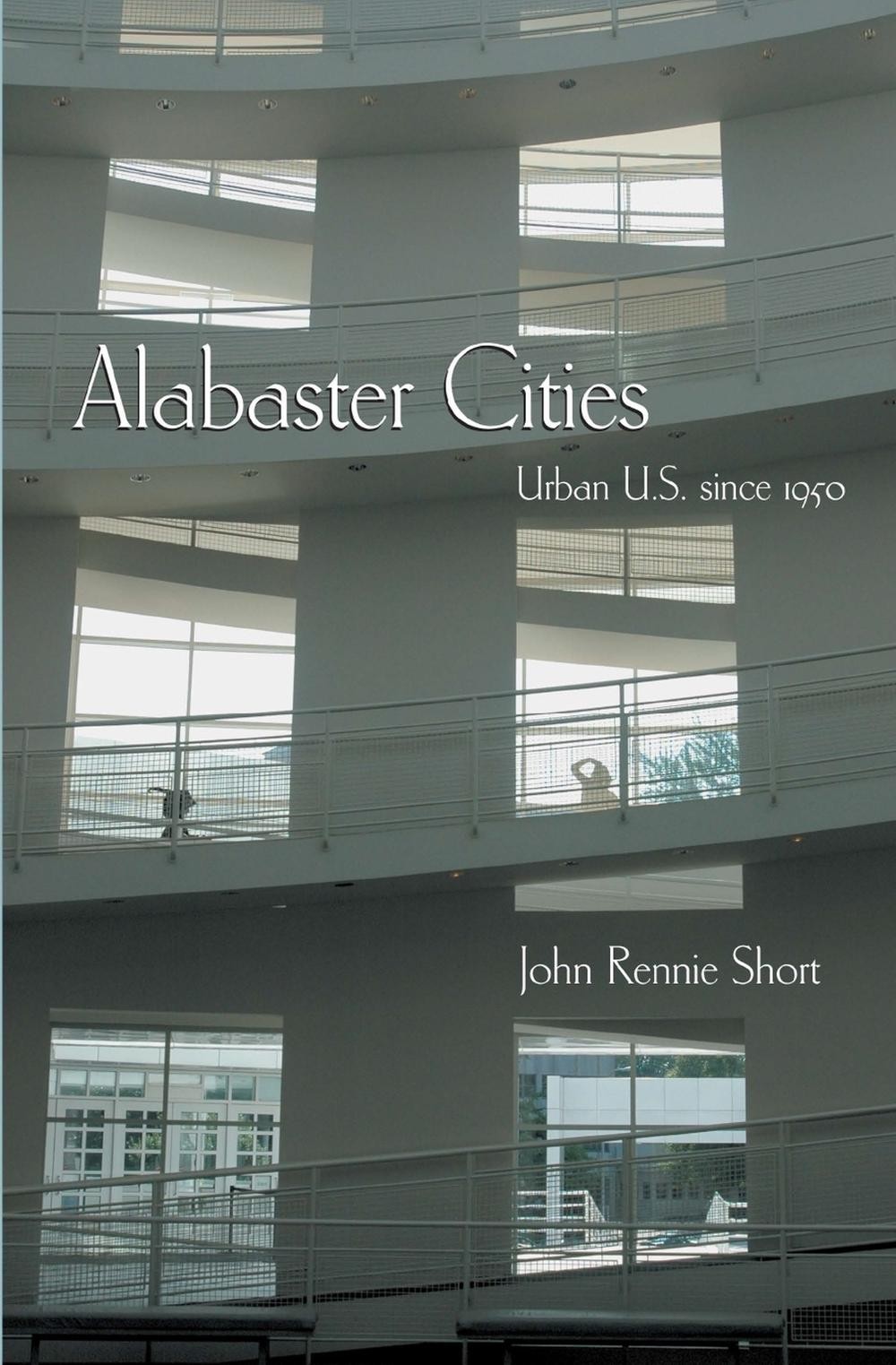 KEEN Alabaster Cities: Urban U.S. since 1950 by John Rennie Short (English) Hardcover