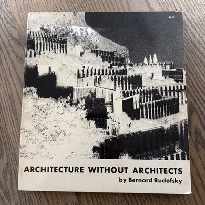 ARCHITECTURE WITHOUT ARCHITECTS by Bernard Rudofsky 1964 Vintage Ancient History