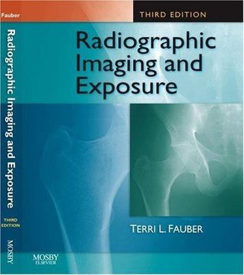 Radiographic Imaging and Exposure by Terri L. Fauber EdD  RT(R)(M)