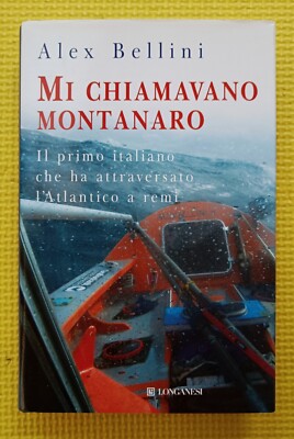 Alex Bellini - Mich nannten sie Montanaro - Longanesi - 2007