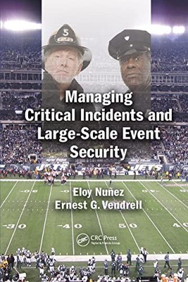 Managing Critical Incidents and Large-Scale Event Security by Eloy Nuñez NEW
