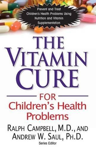 The Vitamin Cure for Children's Health Problems:... - Campbell M.D., Ralph K.