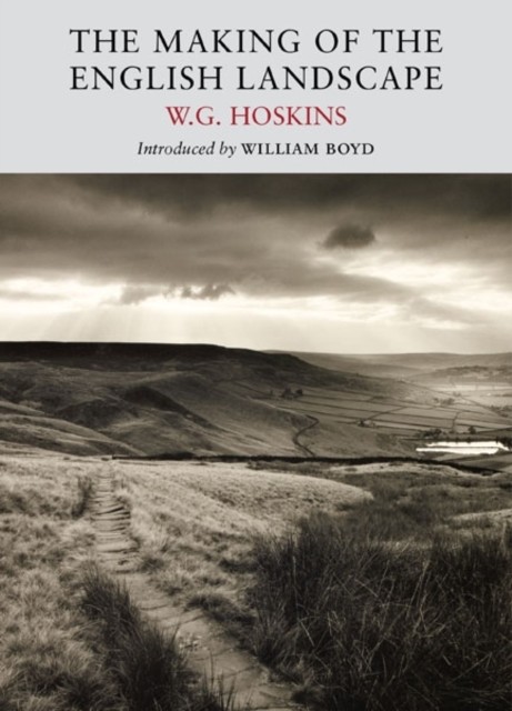 The Making of the English Landscape by W. G. Hoskins (Paperback Book)