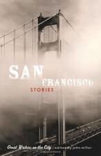SAN FRANCISCO STORIES: GREAT WRITERS ON THE CITY By John Miller **BRAND NEW**
