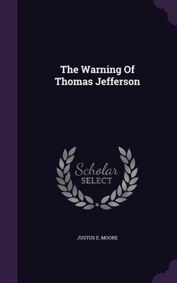 Moore - Warning Of Thomas Jefferson - New hardback or cased book - X555z