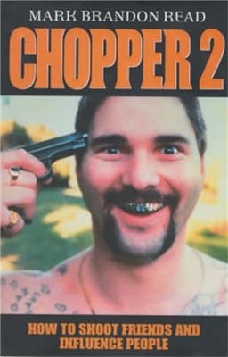 Chopper II: How to Shoot Friends and Influence  by Read, Mark Brandon 190340276X