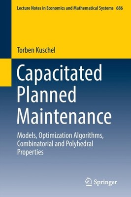 Kuschel - Capacitated Planned Maintenance   Models Optimization Algor - X555z
