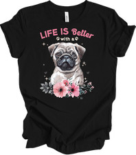 Life Is Better With A Pug Dog Mom T-Shirt Cute Floral Watercolor Pet Lover Gift
