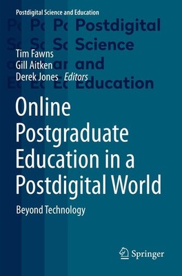 Online Postgraduate Education in a Postdigital World Tim Fawns