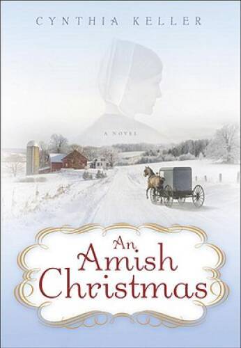 An Amish Christmas: A Novel - Hardcover By Keller, Cynthia - VERY GOOD
