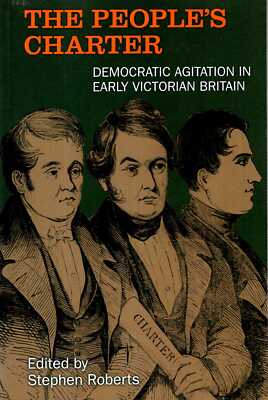 Roberts, Stephen (editor) THE PEOPLE'S CHARTER: DEMOCRATIC AGITATION IN EARLY VI