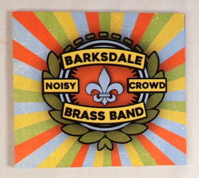BARKSDALE BRASS BAND - NOISY CROWD, CD 2016 AUSTRALIA