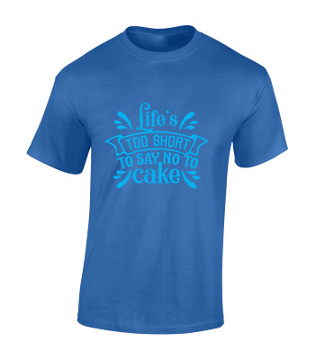 LIFE'S TOO SHORT TO SAY NO TO CAKE HERREN T-SHIRT TOP LUSTIG ESSENSLIEBHABER DESIGN GESCHENK