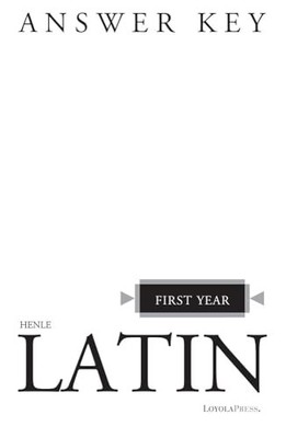 Henle Latin First Year Answer Key, Henle, Robert J