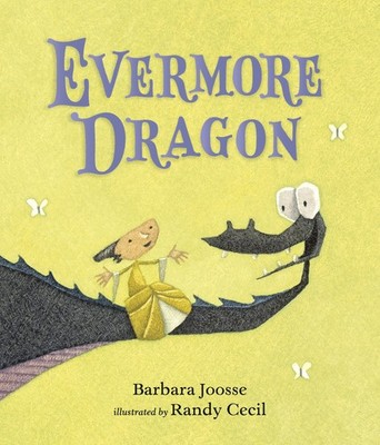 Evermore Dragon (The Girl and Dragon Books) - Cecil, Randy|Joosse, Barbara -...
