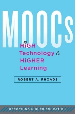MOOCs, High Technology, and Higher Learning by Robert A. Rhoads (English) Hardco