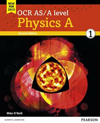 OCR AS/A Level Physics 2015: Student book 1 (OCR GCE Science) By Mike O'Neill