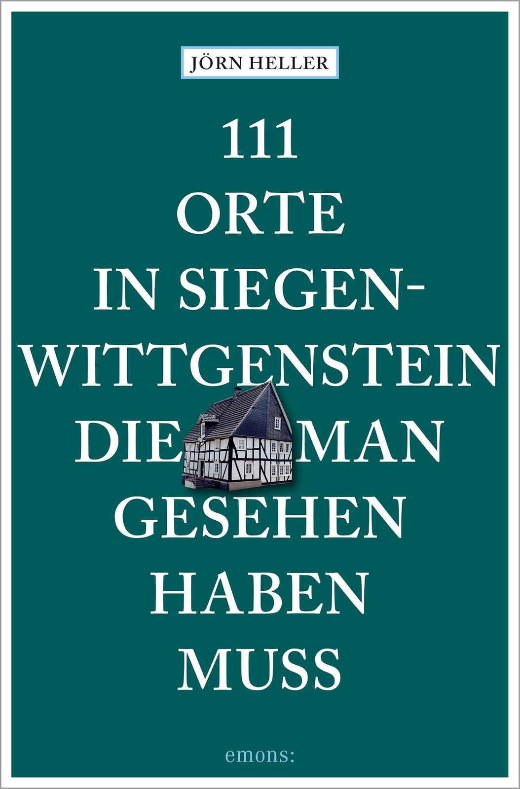 111 Orte In Siegen-wittgenstein, Die Man Gesehen Haben Muss |
