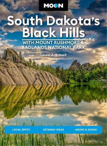 Laural A. Bidwe Moon South Dakota’s Black Hills: With Mount Rushmore (Tascabile)
