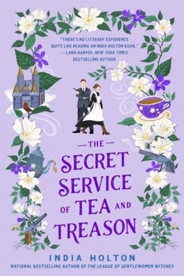 India Holton The Secret Service of Tea and Treason