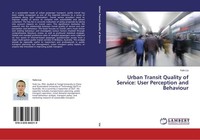 Urban Transit Quality Of Service: User Perception And Behaviour Yulin Liu