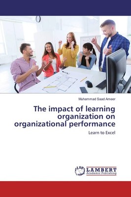 The impact of learning organization on organizational performance Muhammad Saad 