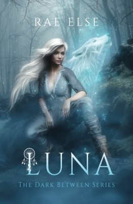 Luna (The Dark Between Series), Else, Rae, New Book