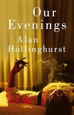 Our Evenings: The heartwrenching ne..., Hollinghurst, A