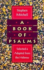 A Book of Psalms: Selected and Adapted from the Hebrew by Mitchell, Stephen