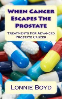 When Cancer Escapes The Prostate: Treatments For Advanced Prostate Cancer