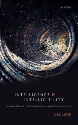 Intelligence and Intelligibility: Cross-Cultural Studies of Human Cognitive E...