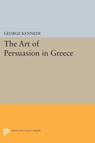 History Of Rhetoric, Volume I The Art Of Persuasion In Greece George A. Kennedy-image