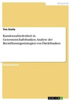 Kundenzufriedenheit In Genossenschaftsbanken. Analyse Der Beeinflussungsstrategi