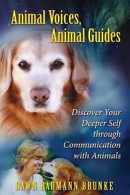 Animal Voices, Animal Guides : Discover Your Deeper Self Through ...