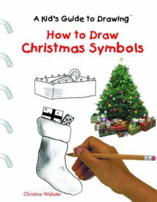 How to Draw Christmas Symbols (A Kid's Guide to Drawing) by Christine Webster