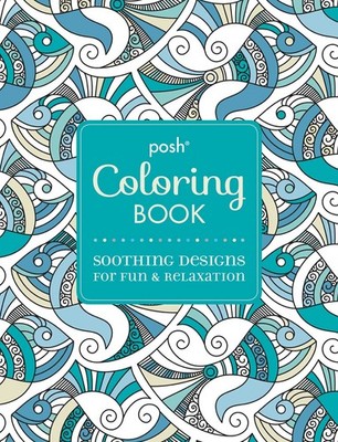 Posh Adult Coloring Book: Soothing Designs for Fun & Relaxation (Volume 7) (...