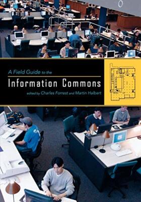A Field Guide to the Information Commons, Forrest, Halbert 9780810861008 New-,