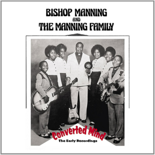 Bishop Manning And The Manning Family Converted Mind: The Early Recordings (CD)