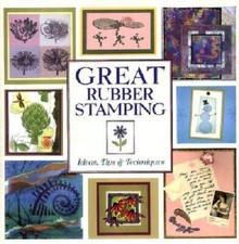 Great Rubber Stamping: Ideas, Tips and Techniques - Hardcover - GOOD