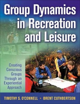 Group Dynamics in Recreation and Leisure: Creating Conscious Groups  - VERY GOOD