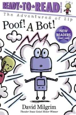 Poof! a Bot!: Ready-To-Read Ready-To-Go! by David Milgrim: Used