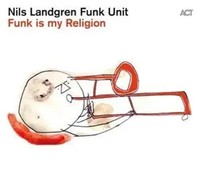 Funk Is My Religion | Nils Funk Unit Landgren | Audio-Cd | CD | 2021