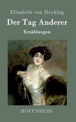 Der Tag Anderer: Erz?hlungen by Elisabeth Von Heyking (German) Hardcover Book